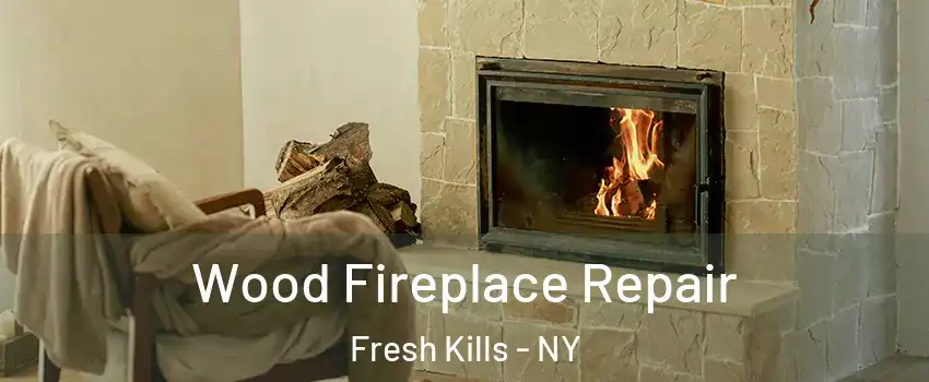 Wood Fireplace Repair Fresh Kills - NY