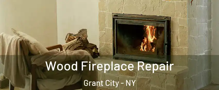 Wood Fireplace Repair Grant City - NY