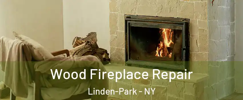 Wood Fireplace Repair Linden-Park - NY