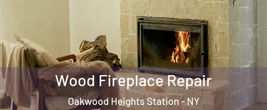 Wood Fireplace Repair Oakwood Heights Station - NY