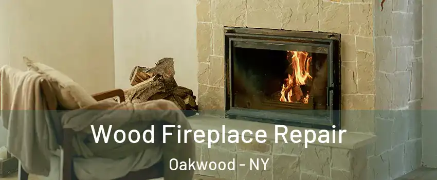 Wood Fireplace Repair Oakwood - NY