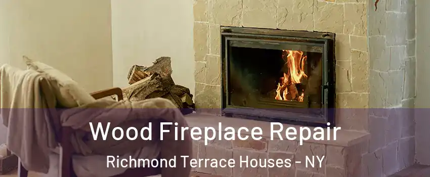 Wood Fireplace Repair Richmond Terrace Houses - NY