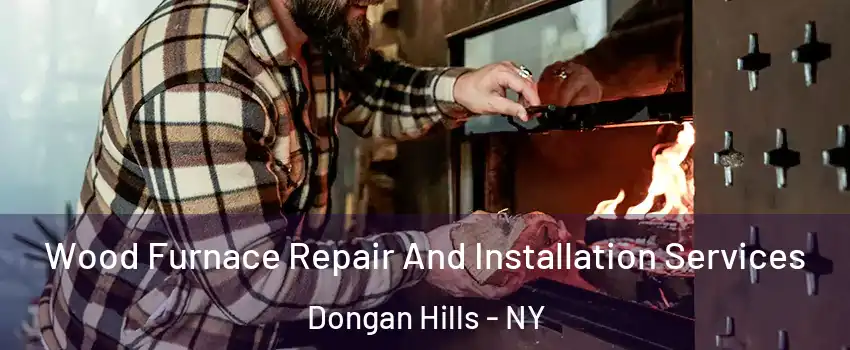 Wood Furnace Repair And Installation Services Dongan Hills - NY