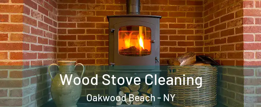 Wood Stove Cleaning Oakwood Beach - NY