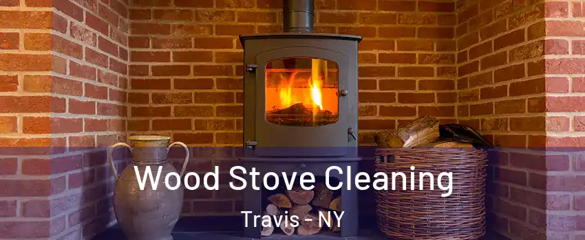 Wood Stove Cleaning Travis - NY