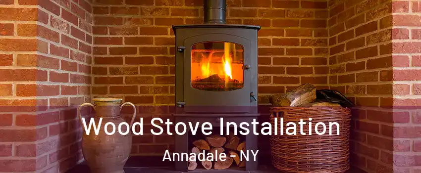 Wood Stove Installation Annadale - NY