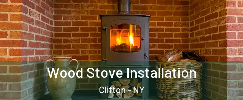 Wood Stove Installation Clifton - NY