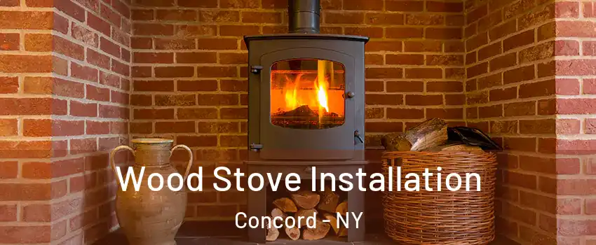 Wood Stove Installation Concord - NY