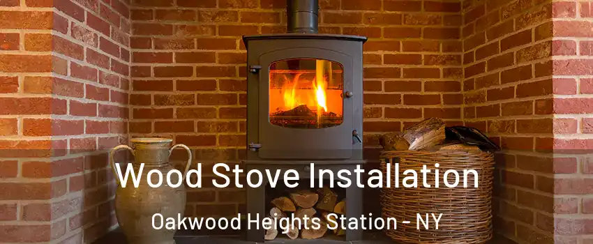 Wood Stove Installation Oakwood Heights Station - NY