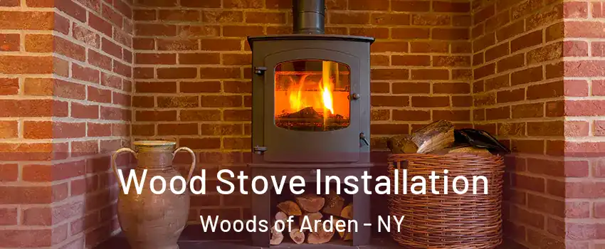 Wood Stove Installation Woods of Arden - NY