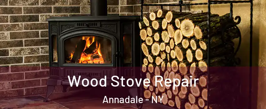 Wood Stove Repair Annadale - NY