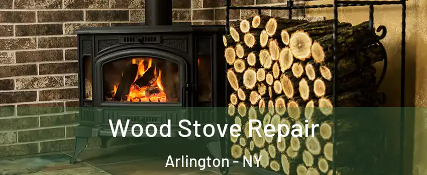 Wood Stove Repair Arlington - NY