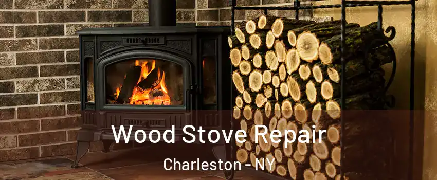 Wood Stove Repair Charleston - NY