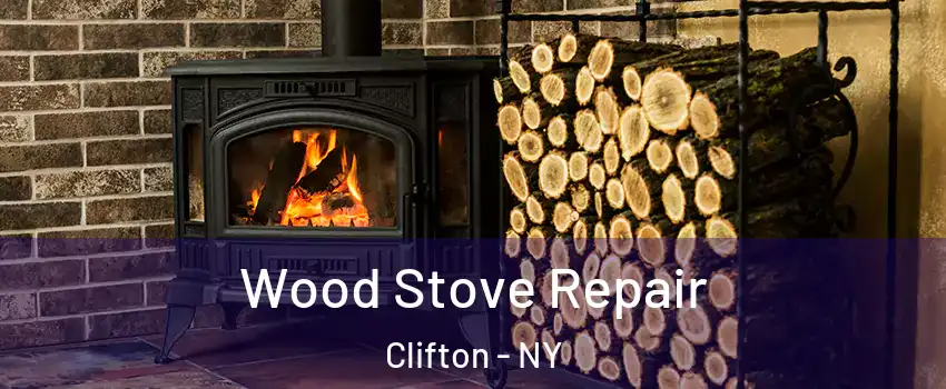 Wood Stove Repair Clifton - NY