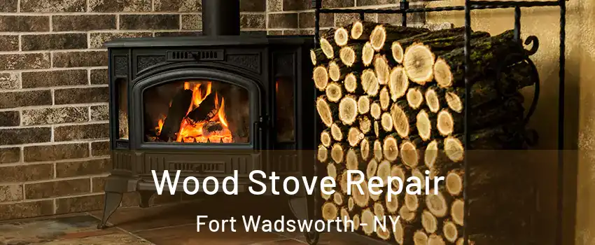 Wood Stove Repair Fort Wadsworth - NY