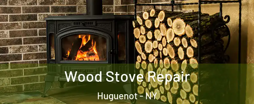 Wood Stove Repair Huguenot - NY