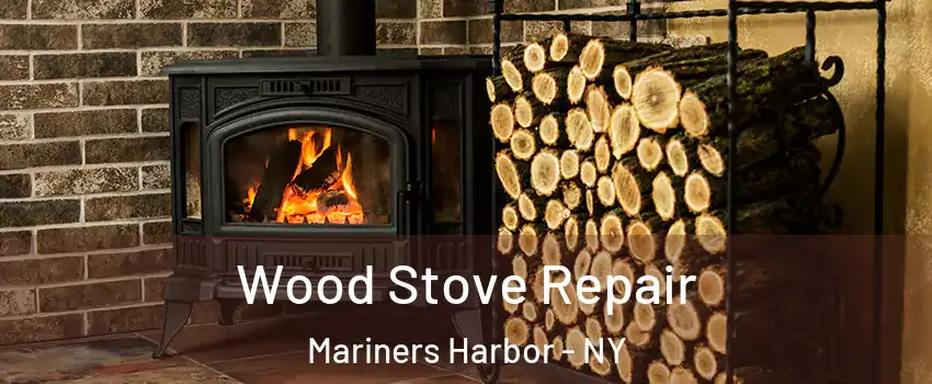 Wood Stove Repair Mariners Harbor - NY