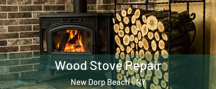 Wood Stove Repair New Dorp Beach - NY