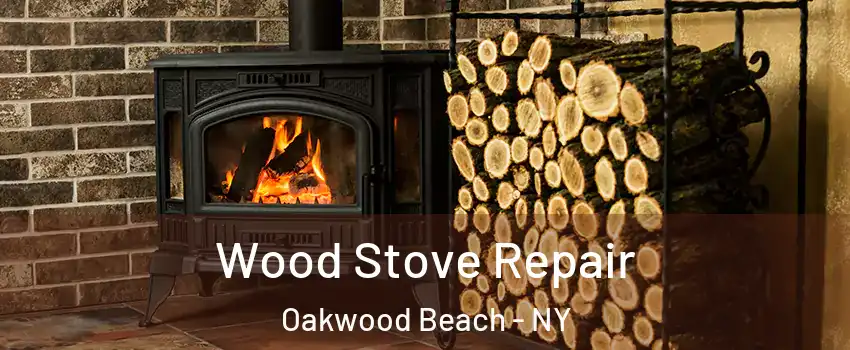 Wood Stove Repair Oakwood Beach - NY