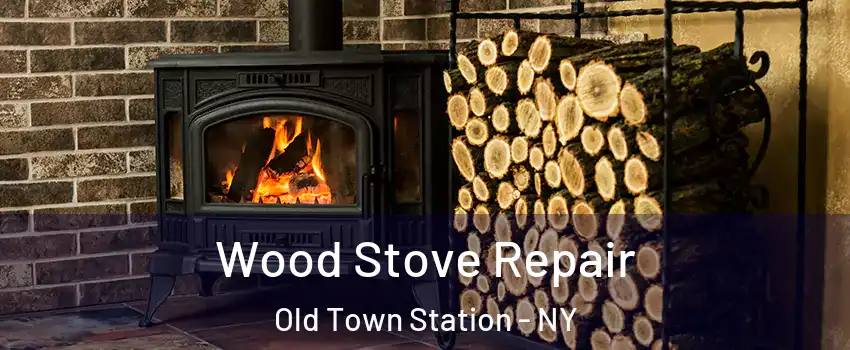 Wood Stove Repair Old Town Station - NY