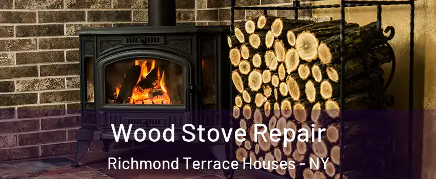 Wood Stove Repair Richmond Terrace Houses - NY