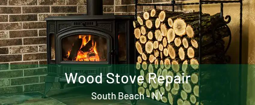 Wood Stove Repair South Beach - NY