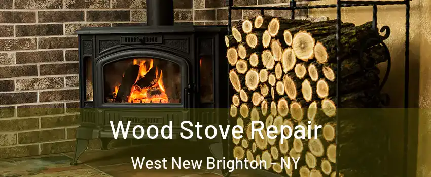 Wood Stove Repair West New Brighton - NY